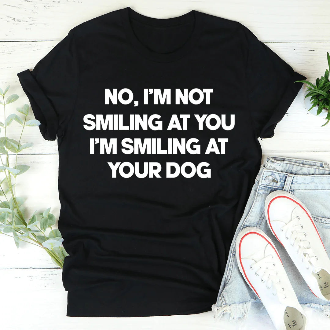 I'm Smiling At Your Dog Tee - Korvel