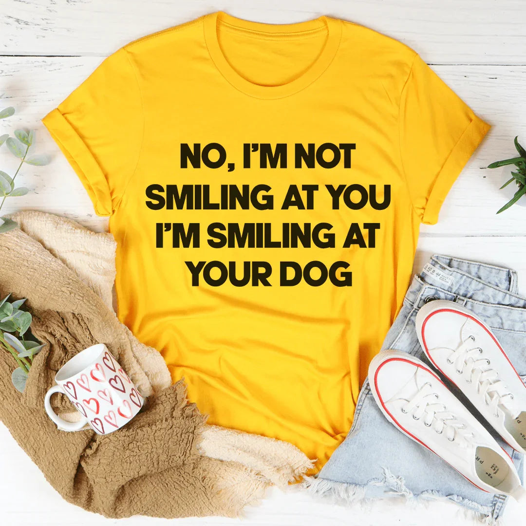 I'm Smiling At Your Dog Tee - Korvel