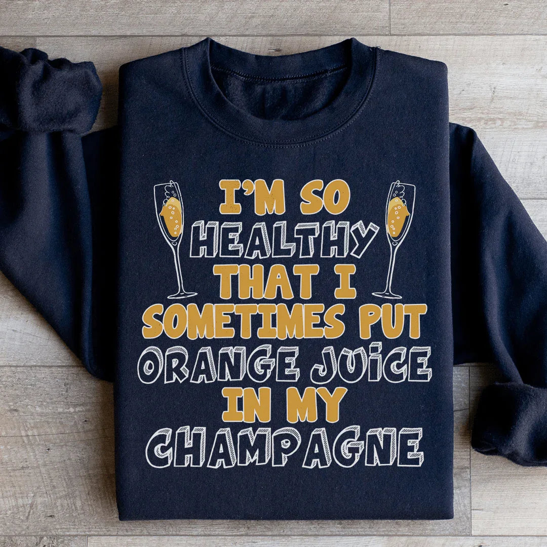 Estoy tan saludable que a veces le pongo jugo de naranja a mi sudadera de champán
