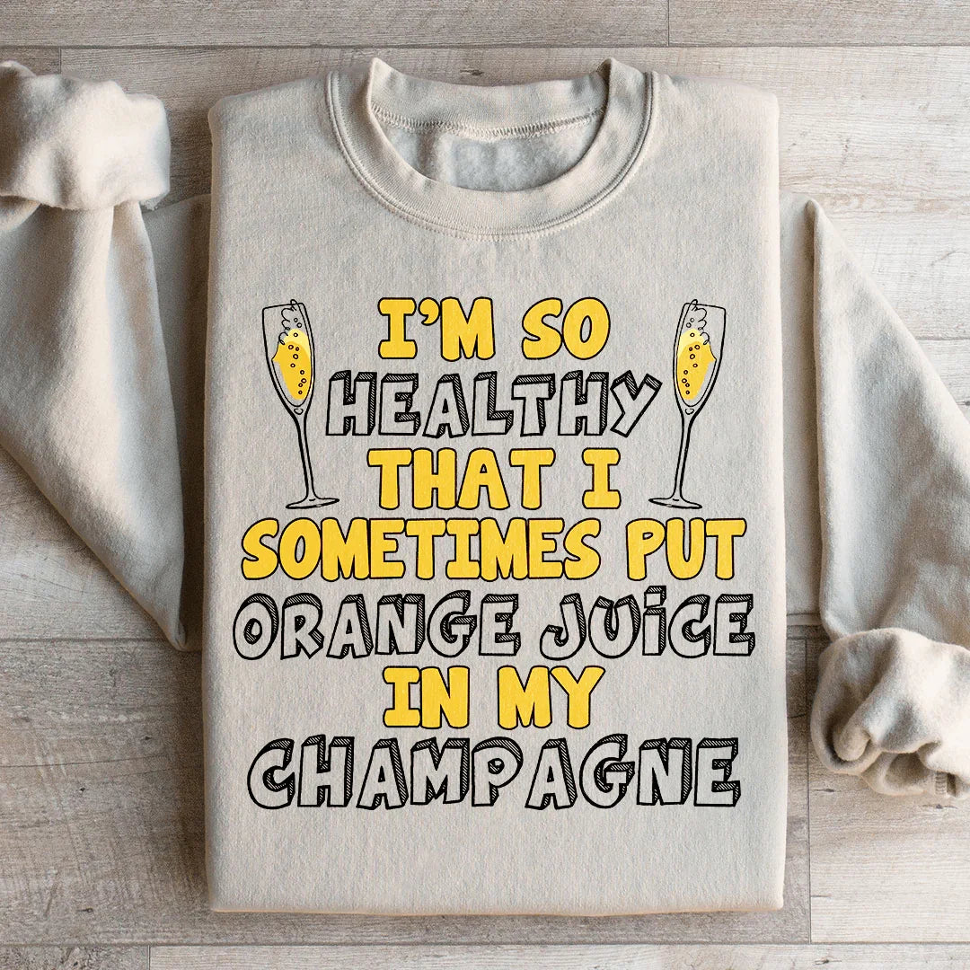 Estoy tan saludable que a veces le pongo jugo de naranja a mi sudadera de champán