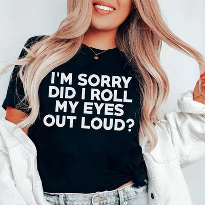 Lo siento, ¿puse los ojos en blanco? Camiseta