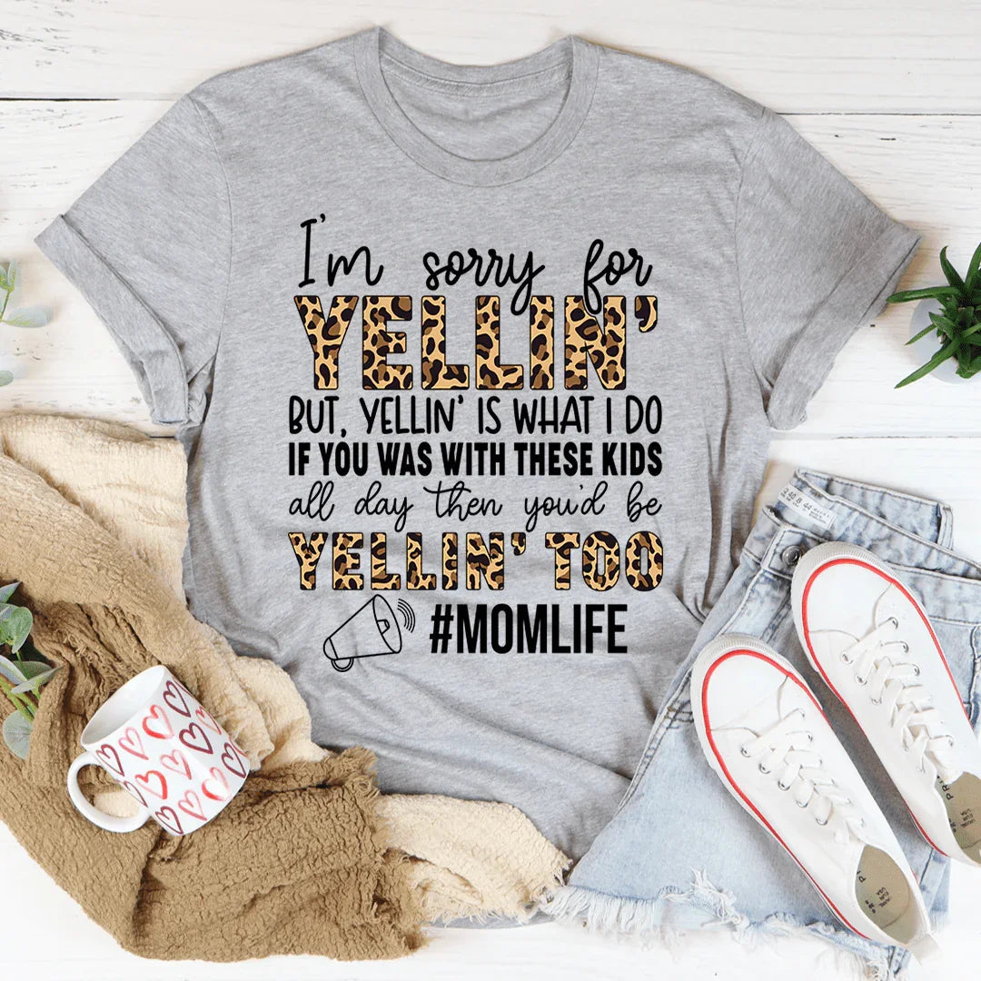 Lo siento por gritar, pero gritar es lo que hago. Camiseta de mamá