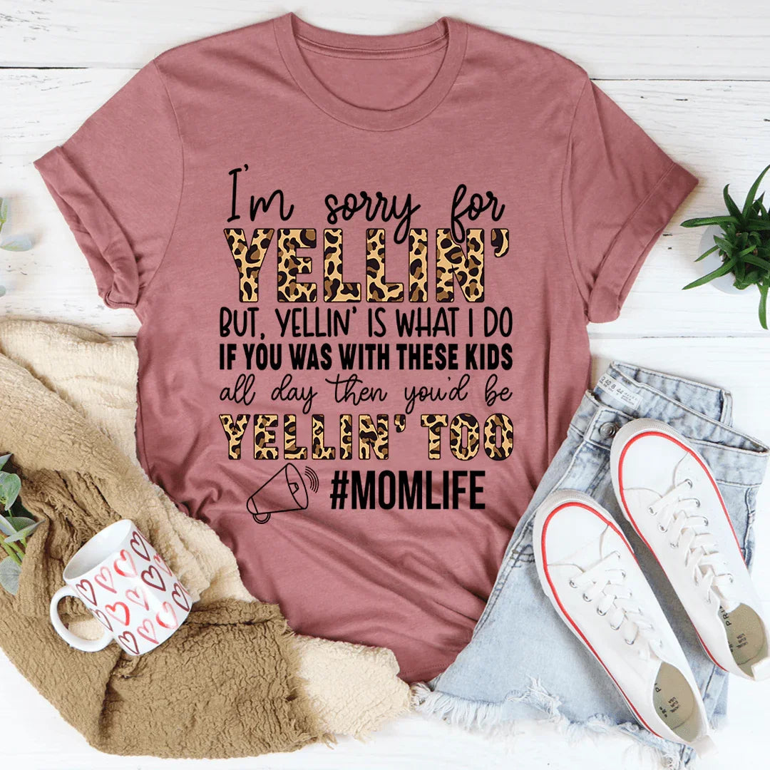 Lo siento por gritar, pero gritar es lo que hago. Camiseta de mamá