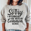 Common Sense Sweatshirt - Comfortable & Stylish