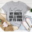I'm Sorry My Mouth Has A Mind Of Its Own Tee