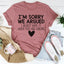 I'm Sorry We Argued Tee