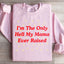 Je suis le seul enfer que ma mère ait jamais élevé Sweatshirt