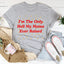 I'm The Only Hell My Mama Ever Raised Tee