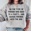 I'm The Type Of Person Who Makes Friends With The Dog Sweatshirt