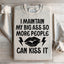 Je maintiens mes grands A Sweatshirt