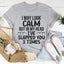 I May Look Calm Tee