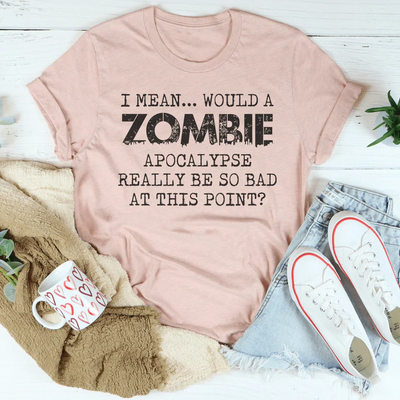 Zombie Apocalypse Humor T-Shirt
