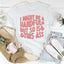 I Might Be A Handful But So Is This Tee
