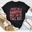 I Might Be A Handful Tee