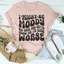 I Might Be Moody But I'm Even Worse Tee