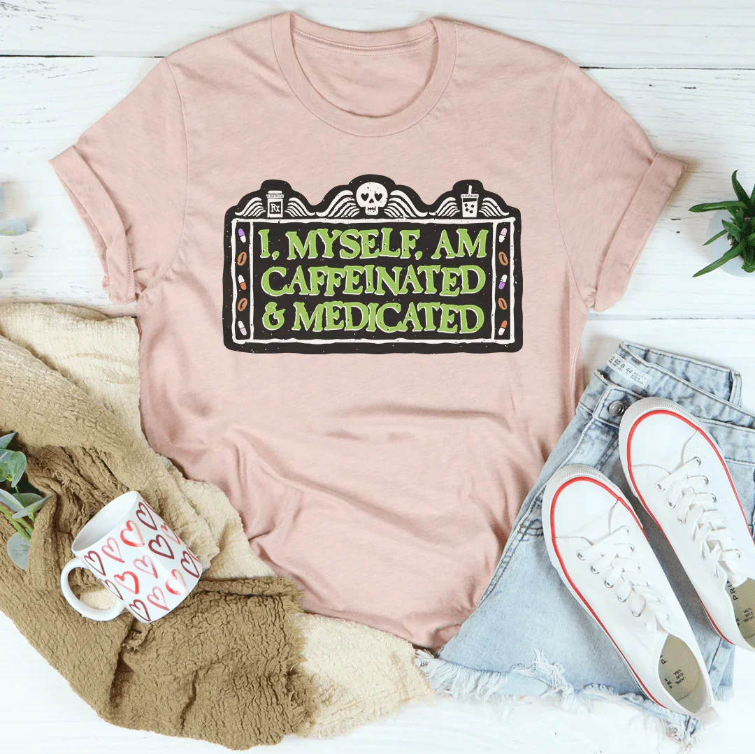 Yo mismo soy una camiseta con cafeína y medicamentos
