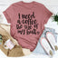I Need a Coffee The Size of My Butt Tee
