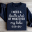 J'ai besoin d'un double shot de ce que mes enfants prennent Sweatshirt