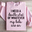 J'ai besoin d'un double shot de ce que mes enfants prennent Sweatshirt