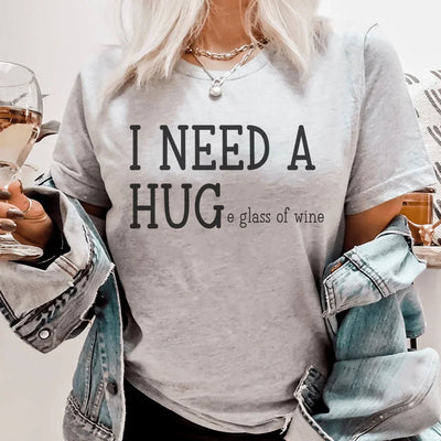 I Need A Huge Glass Of Wine Tee
