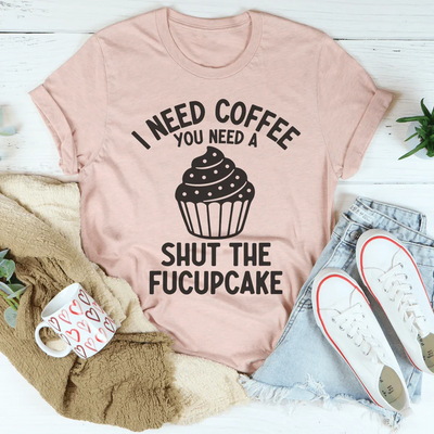 Necesito café, necesitas una camiseta "Cállate la cara".