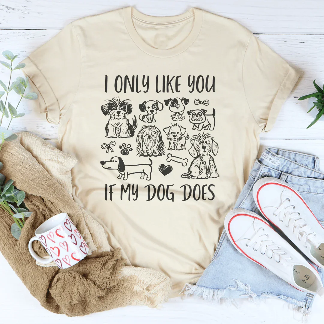 Solo me gustas si mi perro hace tee