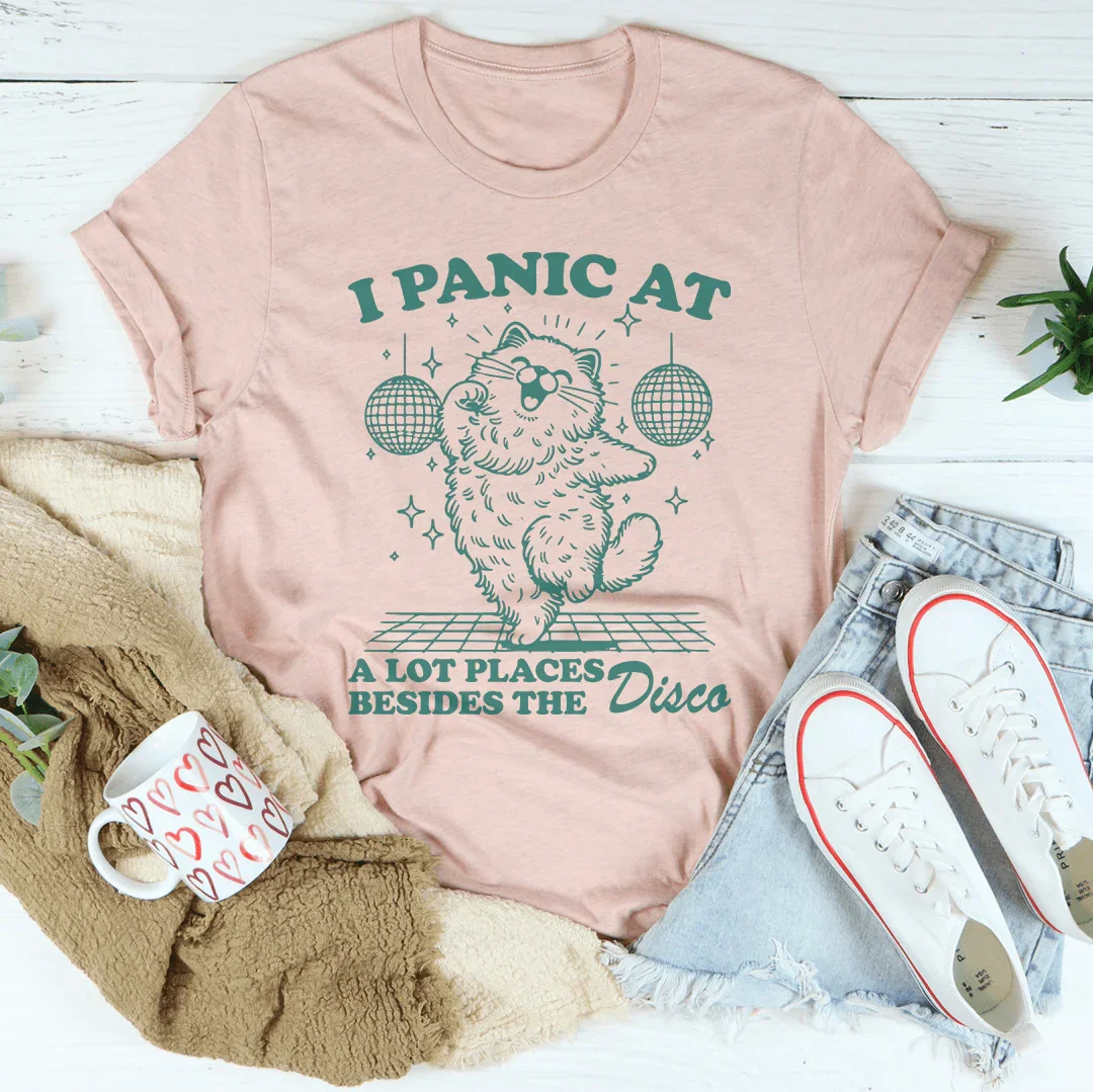 I Panic At A Lot Of Places Besides The Disco Tee