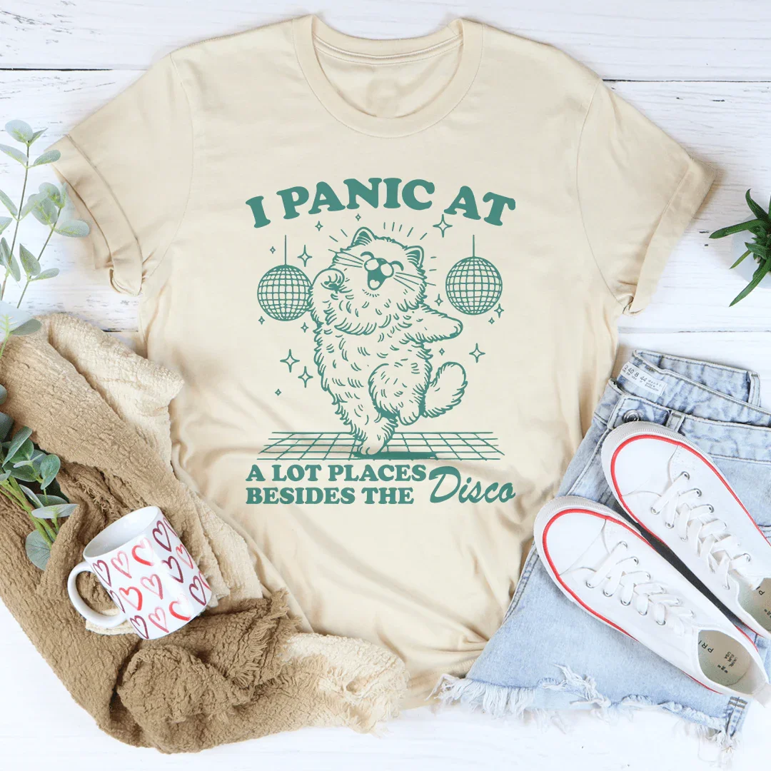 I Panic At A Lot Of Places Besides The Disco Tee