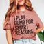 I Play Dumb Tee - Premium Cotton T-Shirt