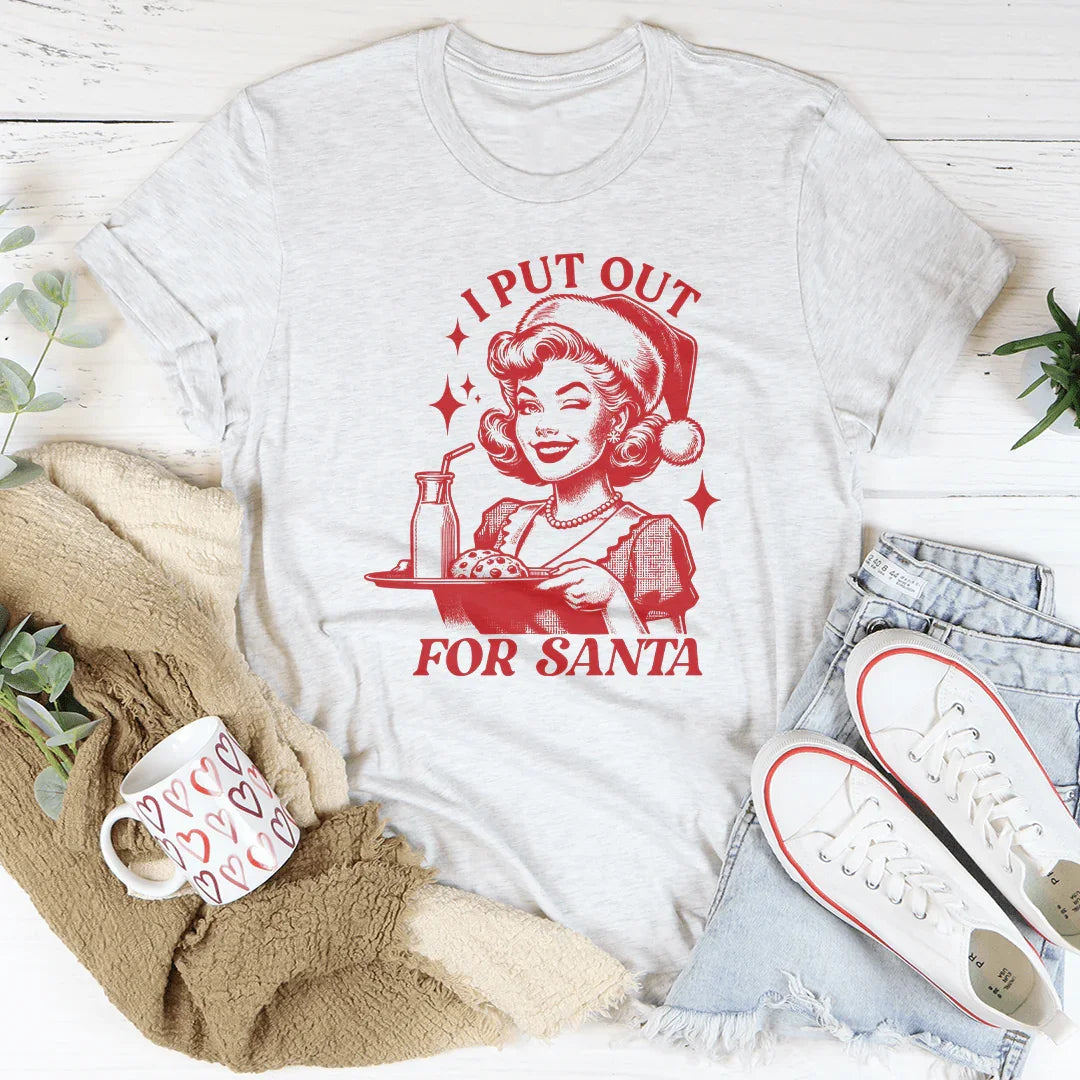 I Put Out For Santa T-Shirt