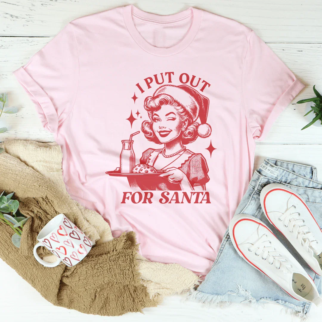 I Put Out For Santa T-Shirt