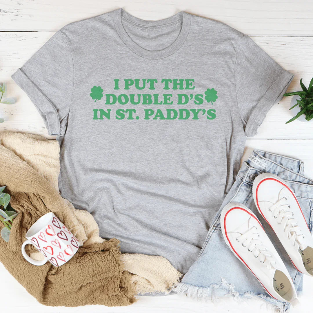 I Put The Double D'S In St Paddy's Tee - Korvel