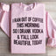 I Ran Out Of Coffee This Morning So I Drank Vodka Sweatshirt