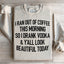 I Ran Out Of Coffee This Morning So I Drank Vodka Sweatshirt