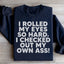 I Rolled My Eyes So Hard Sweatshirt