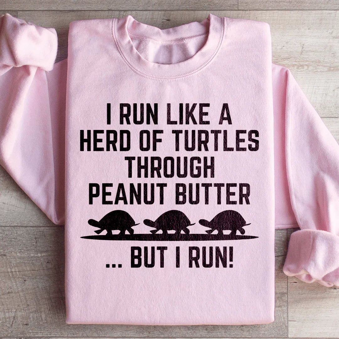 I Run Like A Hero Of Turtles Sweatshirt