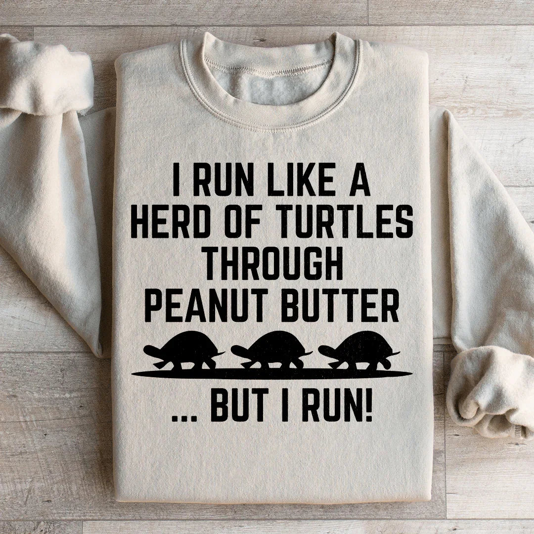I Run Like A Hero Of Turtles Sweatshirt
