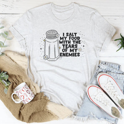 Salo mi comida con las lágrimas de mis enemigos Tee
