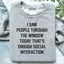 I Saw People Through the Window Sweatshirt