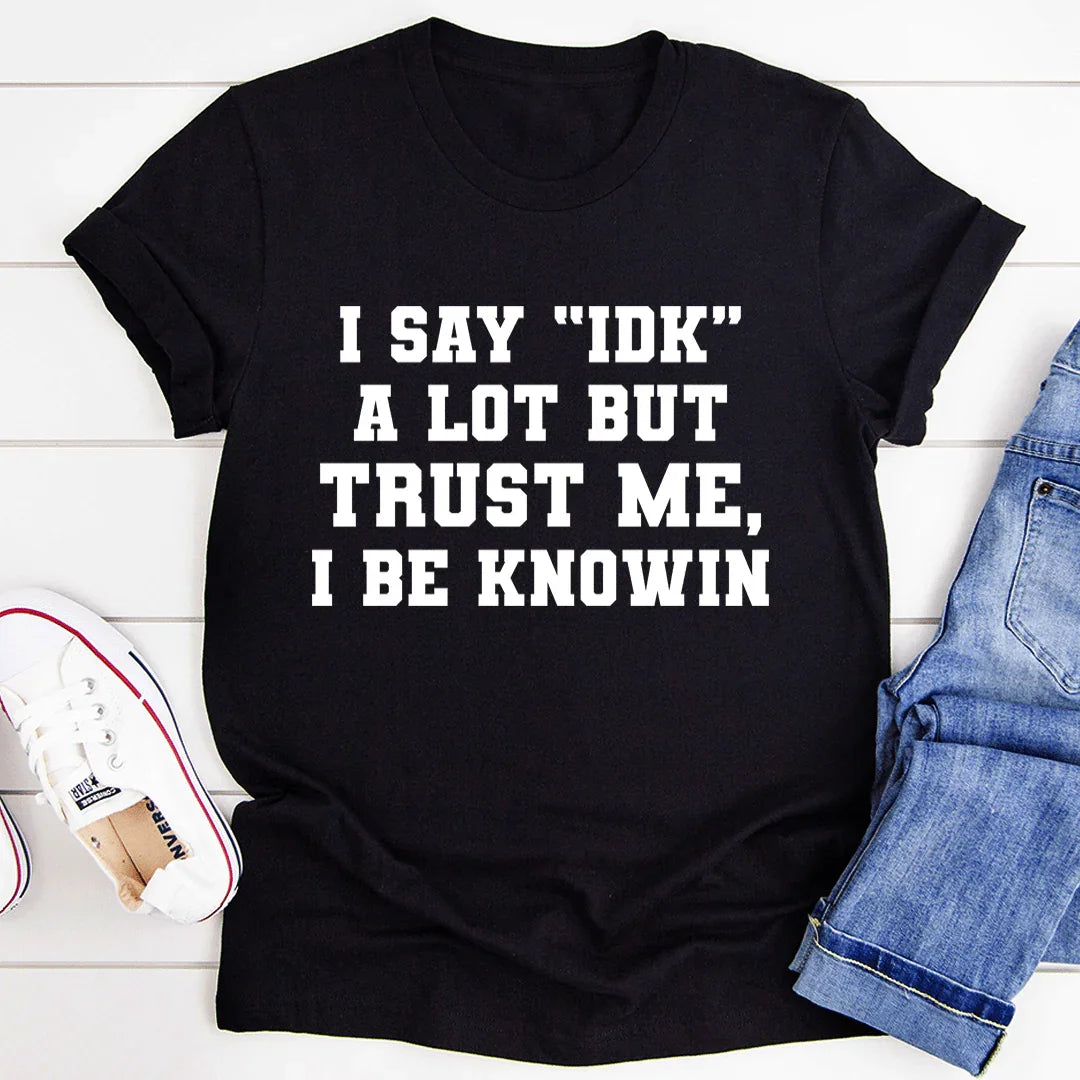 I Say "IDK" A Lot Tee - Korvel
