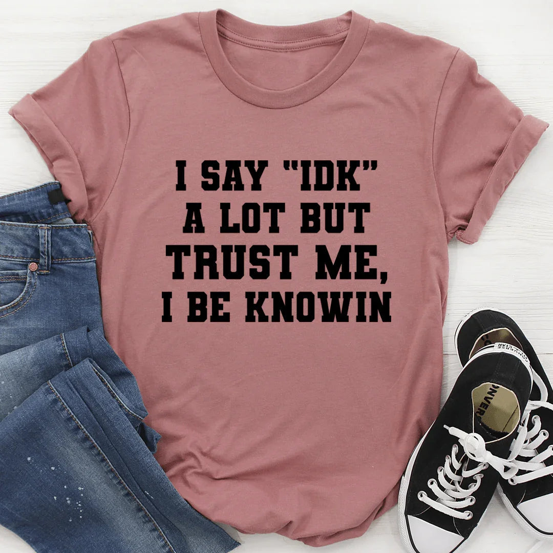 I Say "IDK" A Lot Tee - Korvel