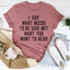 I Say What Needs To Be Said Tee - Korvel
