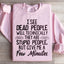 I See Dead People Sweatshirt