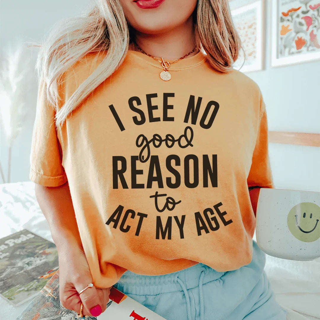 No veo ninguna buena razón para actuar según mi edad