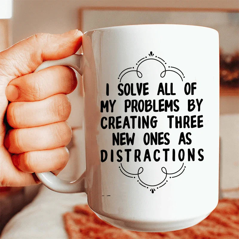 I Solve All My Problems Ceramic Mug - 15 oz