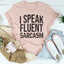 Camiseta I Speak Fluent Sarcasm