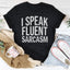 Camiseta I Speak Fluent Sarcasm