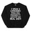 I Speak Four Languages Sweatshirt