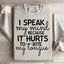 I Speak My Mind Sweatshirt