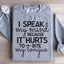 I Speak My Mind Sweatshirt